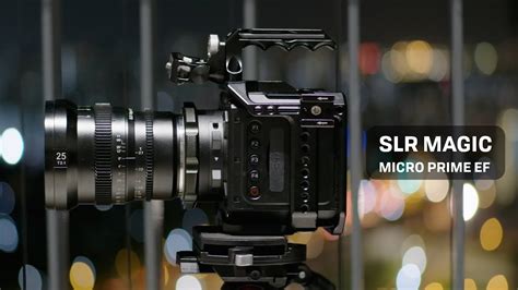 A Filmmaker's Toolbox: How Slr magic microprimes Can Enhance Your Kit